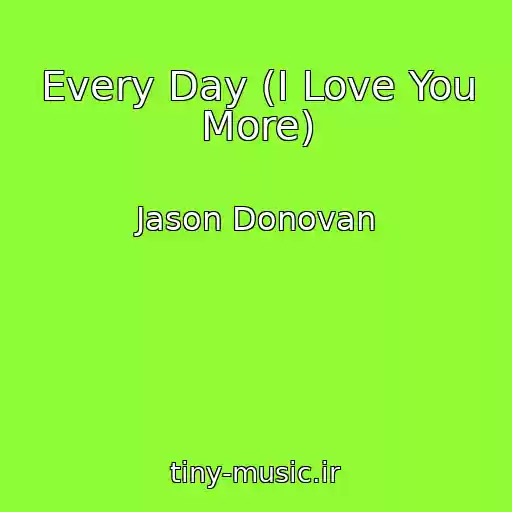 کاور آهنگ Every Day (I Love You More) از Jason Donovan