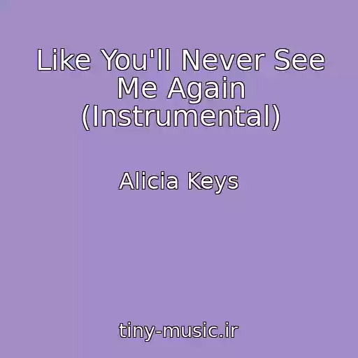 کاور آهنگ Like You'll Never See Me Again (Instrumental) از Alicia Keys