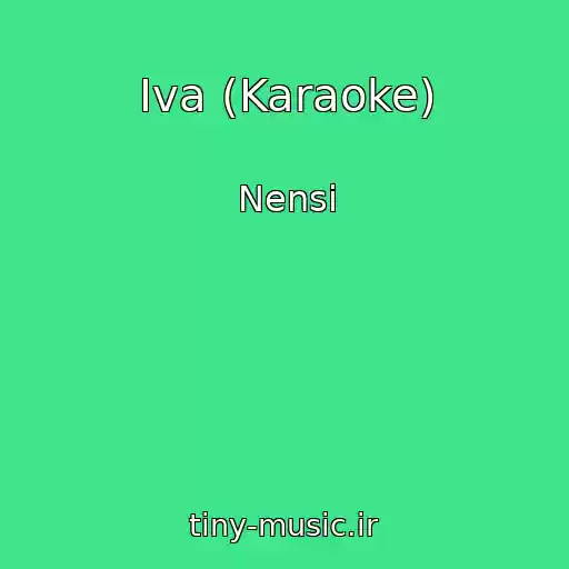 کاور آهنگ Iva (Karaoke) از Nensi