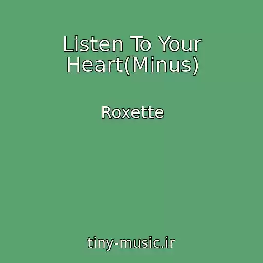 کاور آهنگ Listen To Your Heart(Minus) از Roxette