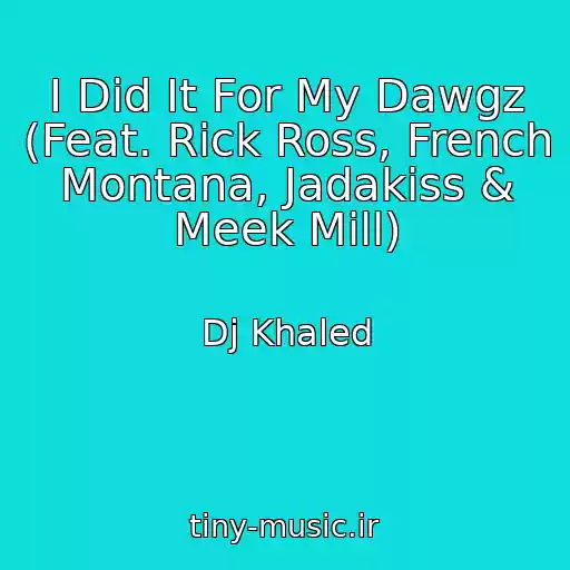 کاور آهنگ I Did It For My Dawgz (Feat. Rick Ross, French Montana, Jadakiss & Meek Mill) از Dj Khaled