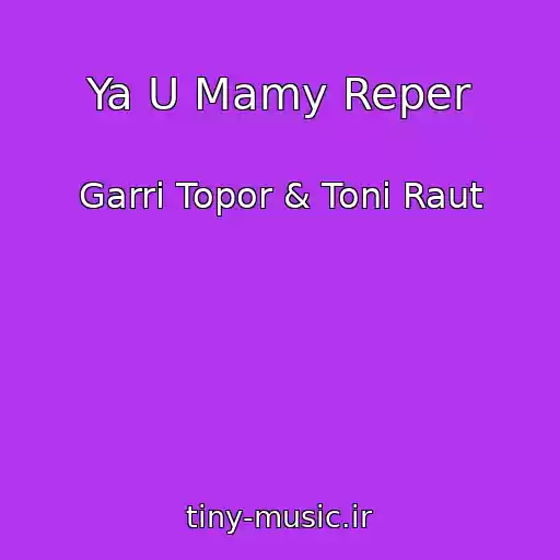 کاور آهنگ Ya U Mamy Reper از Garri Topor & Toni Raut