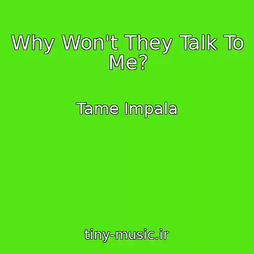 کاور آهنگ Why Won't They Talk To Me? از Tame Impala