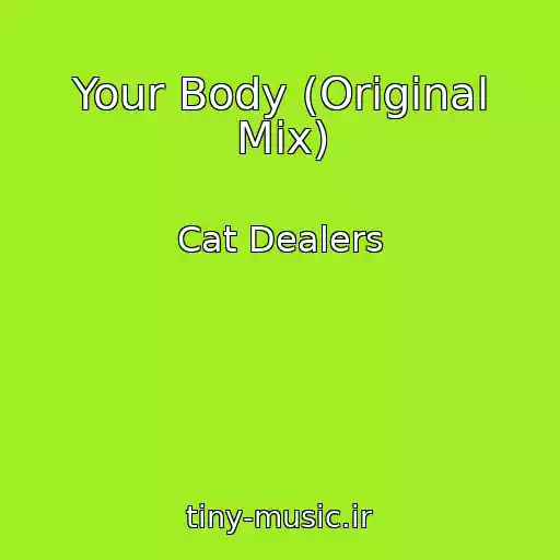 کاور آهنگ Your Body (Original Mix) از Cat Dealers