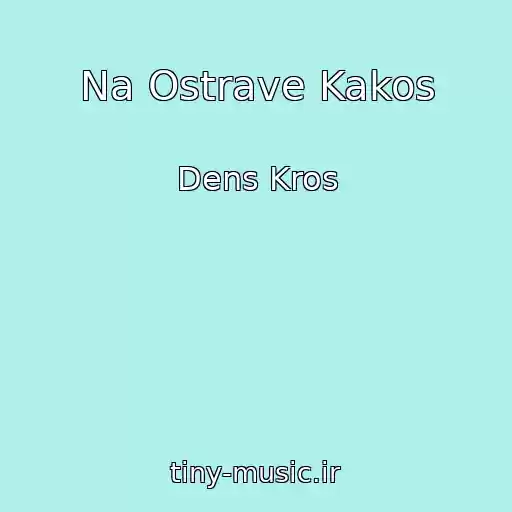 کاور آهنگ Na Ostrave Kakos از Dens Kros