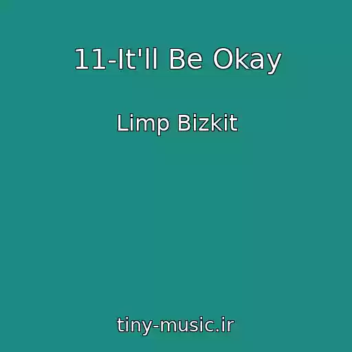 کاور آهنگ 11-It'll Be Okay از Limp Bizkit