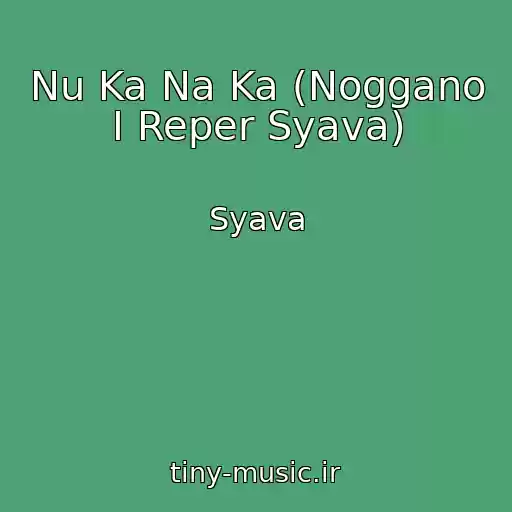 کاور آهنگ Nu Ka Na Ka (Noggano I Reper Syava) از Syava