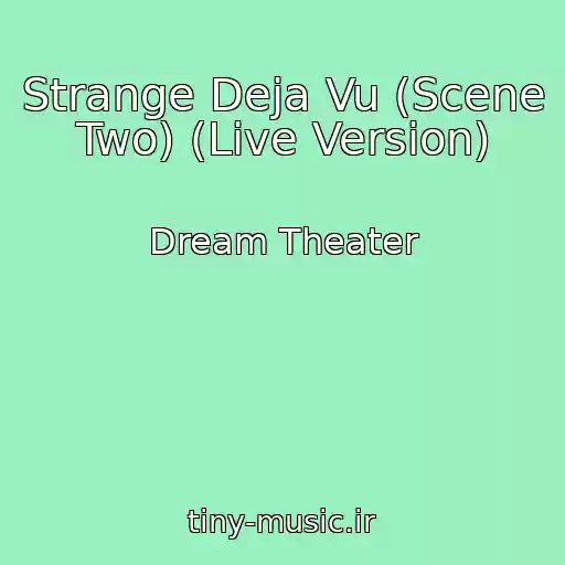 کاور آهنگ Strange Deja Vu (Scene Two) (Live Version) از Dream Theater