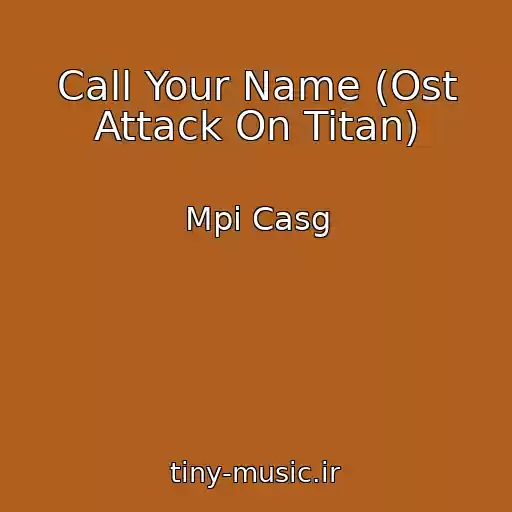 کاور آهنگ Call Your Name (Ost Attack On Titan) از Mpi Casg