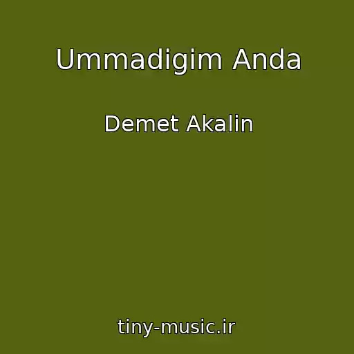 کاور آهنگ Ummadigim Anda از Demet Akalin