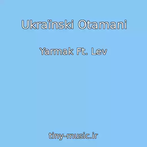کاور آهنگ Ukraїnskі Otamani از Yarmak Ft. Lev