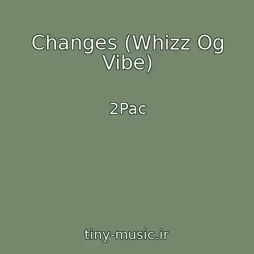 کاور آهنگ Changes (Whizz Og Vibe) از 2Pac