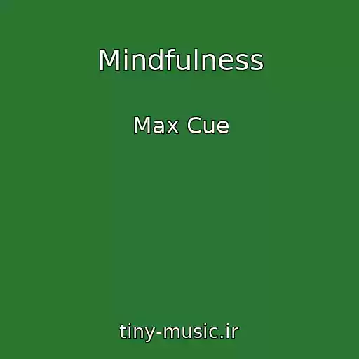 کاور آهنگ Mindfulness از Max Cue