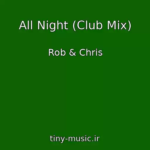 کاور آهنگ All Night (Club Mix) از Rob & Chris