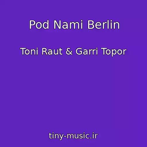 کاور آهنگ Pod Nami Berlin از Toni Raut & Garri Topor