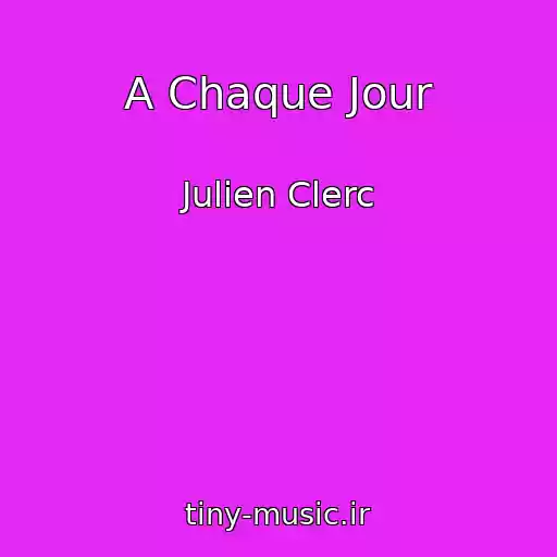 کاور آهنگ A Chaque Jour از Julien Clerc