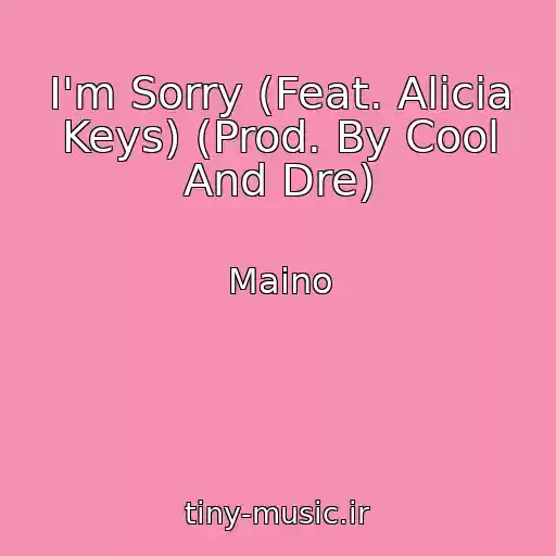 کاور آهنگ I'm Sorry (Feat. Alicia Keys) (Prod. By Cool And Dre) از Maino