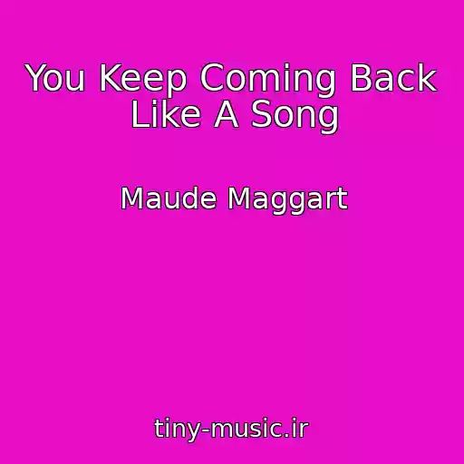 کاور آهنگ You Keep Coming Back Like A Song از Maude Maggart