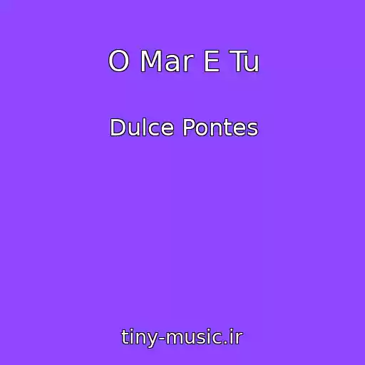 کاور آهنگ O Mar E Tu از Dulce Pontes