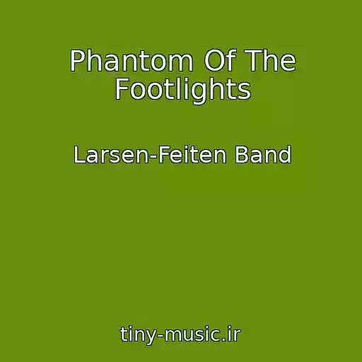 کاور آهنگ Phantom Of The Footlights از Larsen-Feiten Band