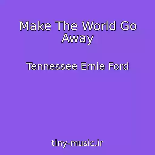 کاور آهنگ Make The World Go Away از Tennessee Ernie Ford