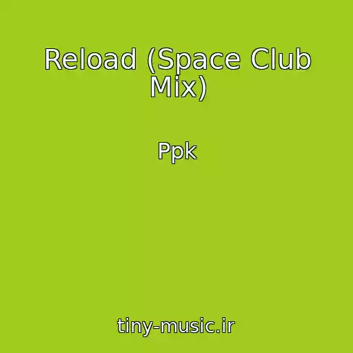 کاور آهنگ Reload (Space Club Mix) از Ppk