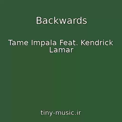 کاور آهنگ Backwards از Tame Impala Feat. Kendrick Lamar