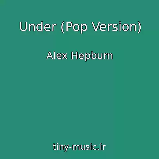 کاور آهنگ Under (Pop Version) از Alex Hepburn