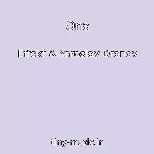 کاور آهنگ Ona از Effekt & Yaroslav Dronov