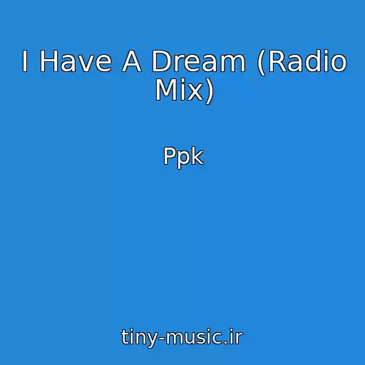 کاور آهنگ I Have A Dream (Radio Mix) از Ppk
