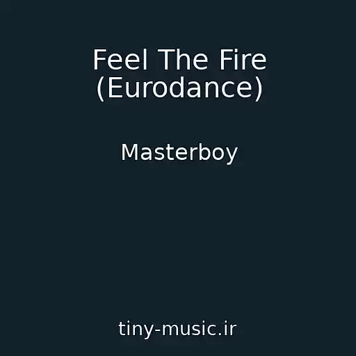 کاور آهنگ Feel The Fire (Eurodance) از Masterboy