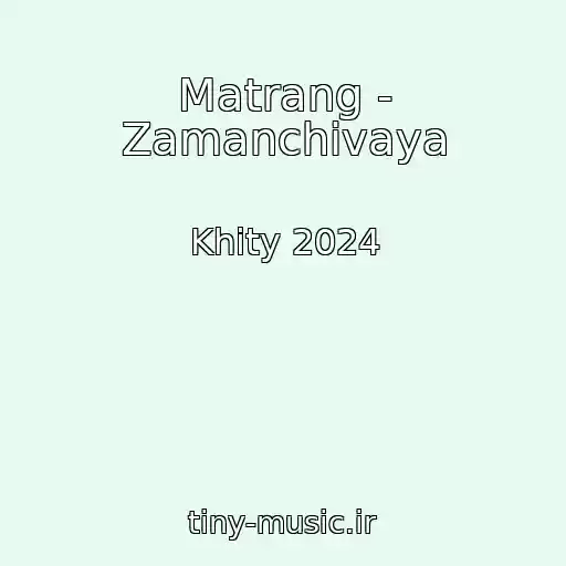 کاور آهنگ Matrang - Zamanchivaya از Khity 2024