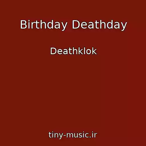 کاور آهنگ Birthday Deathday از Deathklok