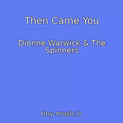 کاور آهنگ Then Came You از Dionne Warwick & The Spinners