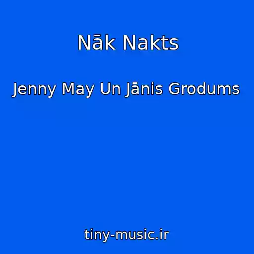 کاور آهنگ Nāk Nakts از Jenny May Un Jānis Grodums