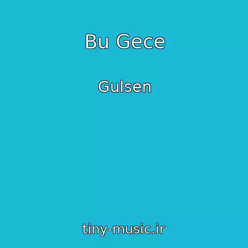 کاور آهنگ Bu Gece از Gulsen