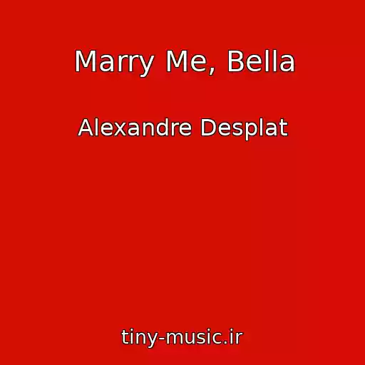 کاور آهنگ Marry Me, Bella از Alexandre Desplat