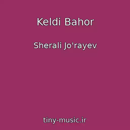 کاور آهنگ Keldi Bahor از Sherali Jo'rayev