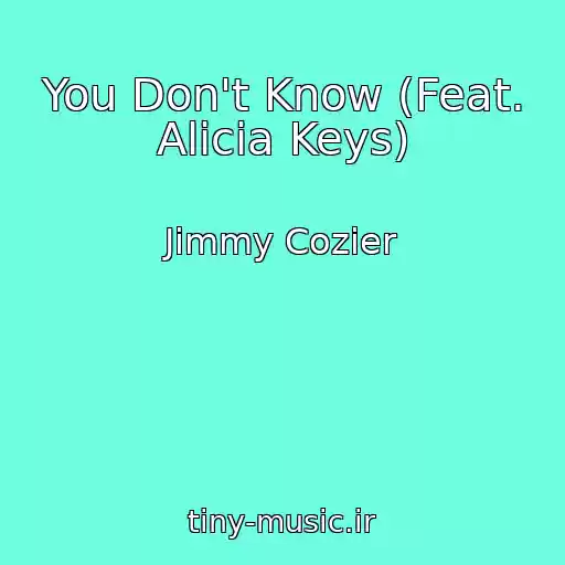 کاور آهنگ You Don't Know (Feat. Alicia Keys) از Jimmy Cozier