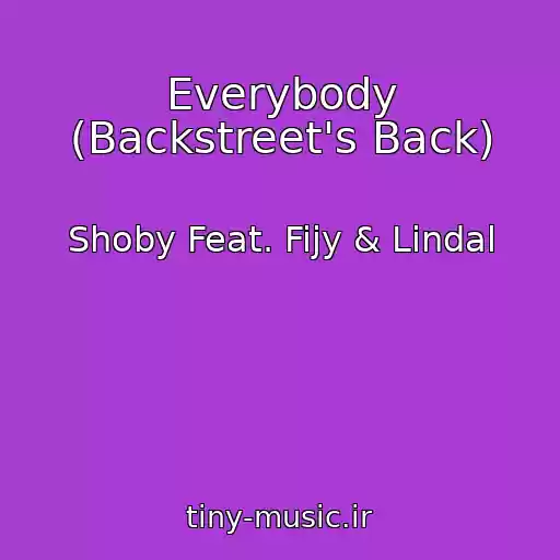 کاور آهنگ Everybody (Backstreet's Back) از Shoby Feat. Fijy & Lindal