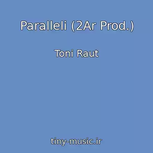 کاور آهنگ Paralleli (2Ar Prod.) از Toni Raut