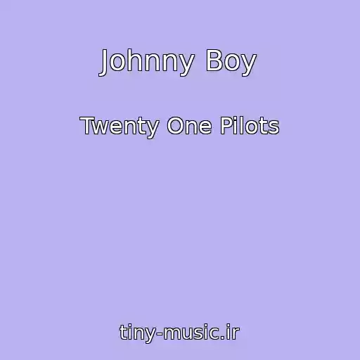 کاور آهنگ Johnny Boy از Twenty One Pilots