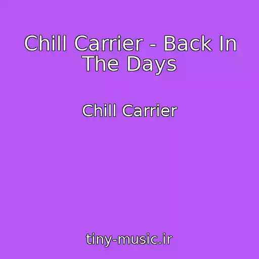 کاور آهنگ Chill Carrier - Back In The Days از Chill Carrier