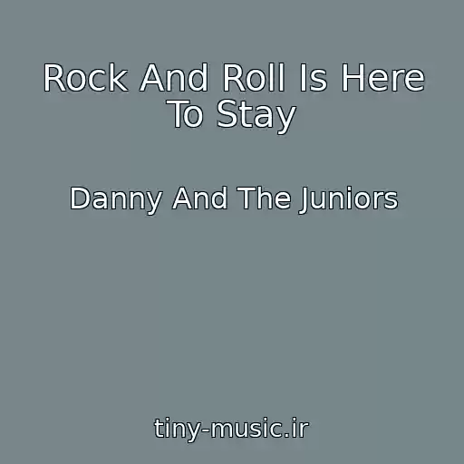 کاور آهنگ Rock And Roll Is Here To Stay از Danny And The Juniors