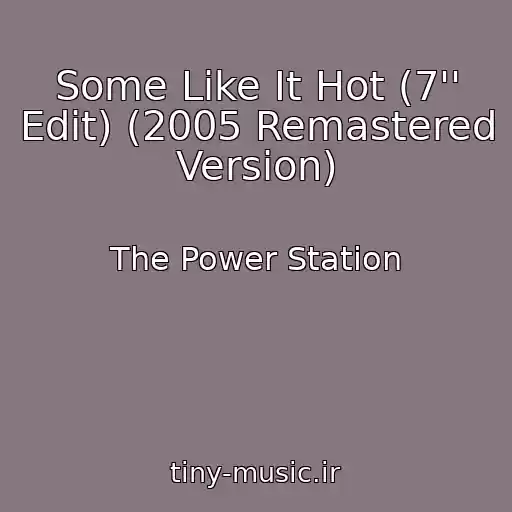 کاور آهنگ Some Like It Hot (7'' Edit) (2005 Remastered Version) از The Power Station