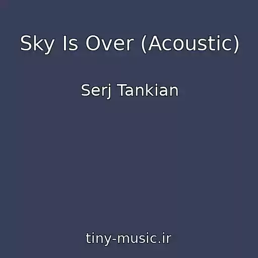 کاور آهنگ Sky Is Over (Acoustic) از Serj Tankian