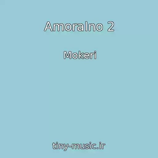 کاور آهنگ Amoralno 2 از Mokeri