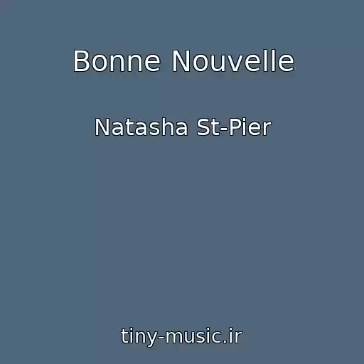 کاور آهنگ Bonne Nouvelle از Natasha St-Pier