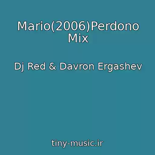کاور آهنگ Mario(2006)Perdono Mix از Dj Red & Davron Ergashev
