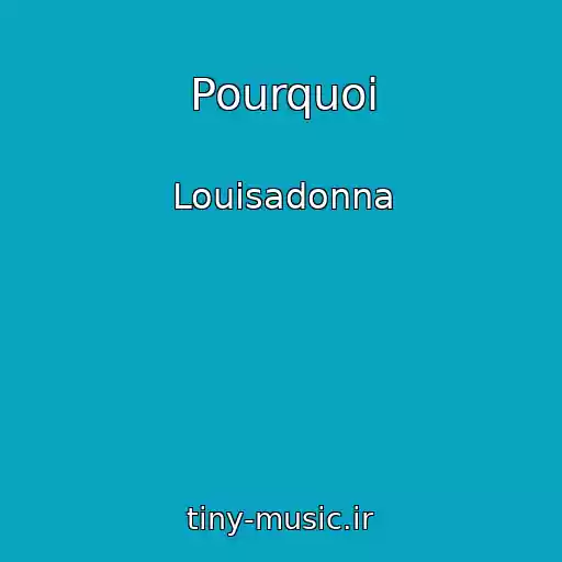 کاور آهنگ Pourquoi از Louisadonna